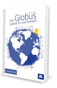 Der Globus quietscht und kreiselt